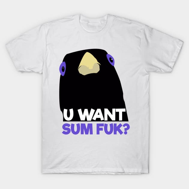 U WANT SUM FUK T-Shirt by El buen Gio